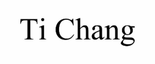 TI CHANG