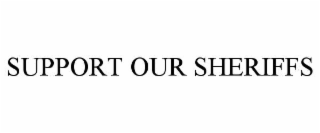 SUPPORT OUR SHERIFFS