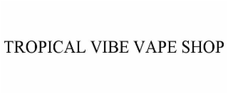 TROPICAL VIBE VAPE SHOP