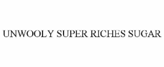 UNWOOLY SUPER RICHES SUGAR