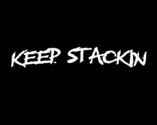 KEEP STACKIN
