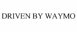 DRIVEN BY WAYMO