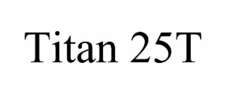 TITAN 25T