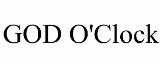 GOD O'CLOCK