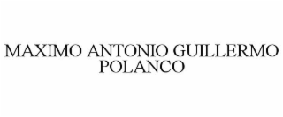MAXIMO ANTONIO GUILLERMO POLANCO
