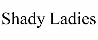 SHADY LADIES