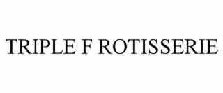 TRIPLE F ROTISSERIE