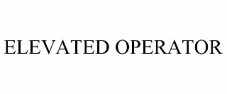 ELEVATED OPERATOR