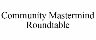 COMMUNITY MASTERMIND ROUNDTABLE