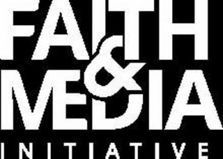 FAITH & MEDIA INITIATIVE