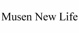 MUSEN NEW LIFE