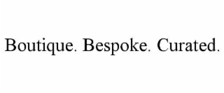 BOUTIQUE. BESPOKE. CURATED.