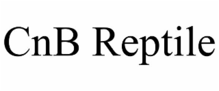 CNB REPTILE