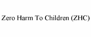 ZERO HARM TO CHILDREN (ZHC)