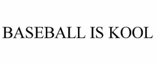 BASEBALL IS KOOL