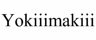 YOKIIIMAKIII