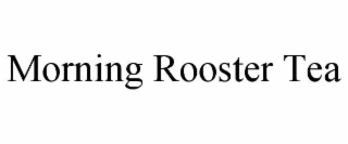 MORNING ROOSTER TEA