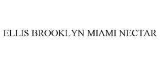 ELLIS BROOKLYN MIAMI NECTAR