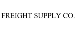 FREIGHT SUPPLY CO.