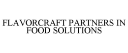 FLAVORCRAFT PARTNERS IN FOOD SOLUTIONS