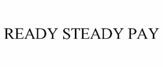READY STEADY PAY