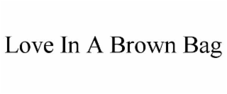 LOVE IN A BROWN BAG