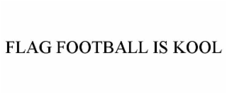 FLAG FOOTBALL IS KOOL