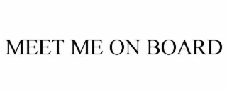 MEET ME ON BOARD