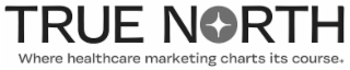 TRUE NORTH WHERE HEALTHCARE MARKETING CHARTS ITS COURSE+