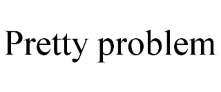 PRETTY PROBLEM