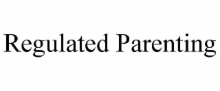 REGULATED PARENTING