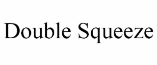 DOUBLE SQUEEZE