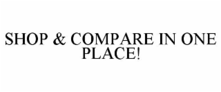 SHOP & COMPARE IN ONE PLACE!