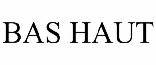 BAS HAUT