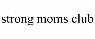 STRONG MOMS CLUB