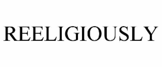 REELIGIOUSLY