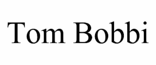 TOM BOBBI