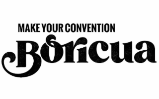 MAKE YOUR CONVENTION BORICUA