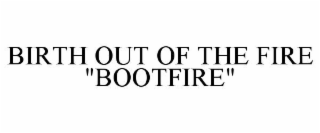 BIRTH OUT OF THE FIRE 