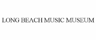 LONG BEACH MUSIC MUSEUM