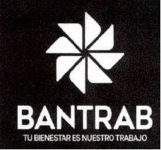 BANTRAB TU BIENESTAR ES NUESTRO TRABAJO