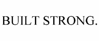 BUILT STRONG.