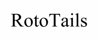 ROTOTAILS