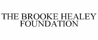 THE BROOKE HEALEY FOUNDATION