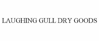 LAUGHING GULL DRY GOODS