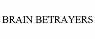 BRAIN BETRAYERS