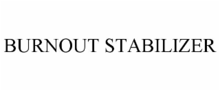 BURNOUT STABILIZER