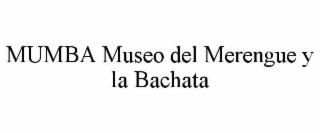 MUMBA MUSEO DEL MERENGUE Y LA BACHATA