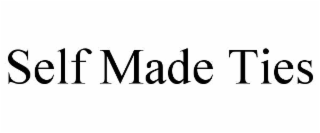 SELF MADE TIES