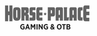 HORSE PALACE GAMING & OTB